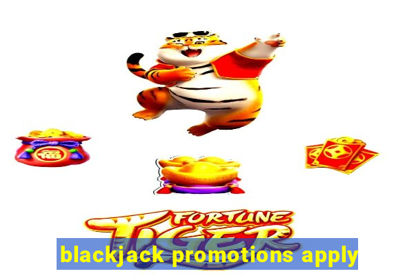 blackjack promotions apply