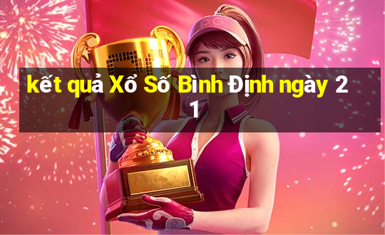 kết quả Xổ Số Bình Định ngày 21