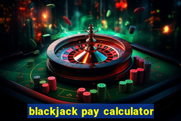 blackjack pay calculator