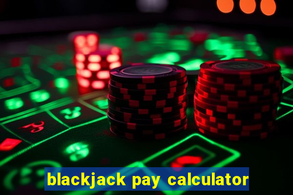 blackjack pay calculator