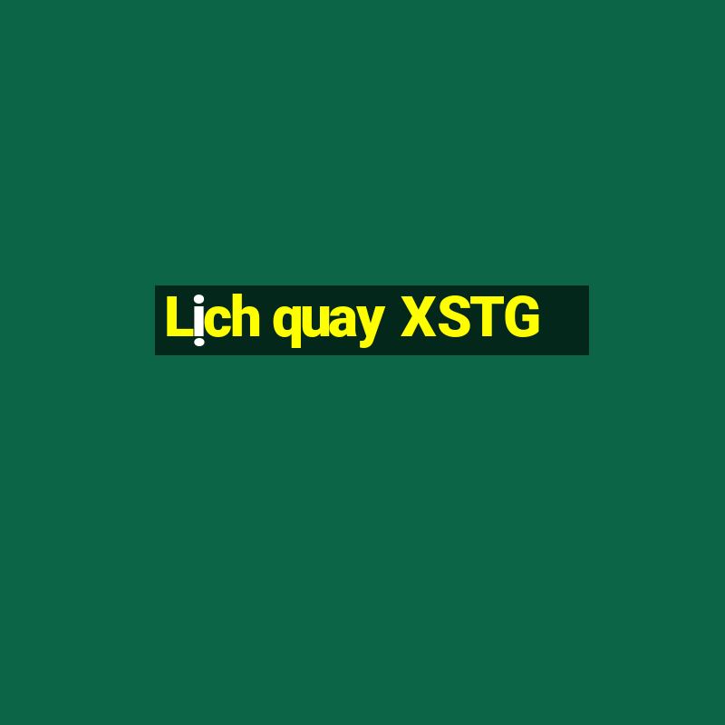 Lịch quay XSTG