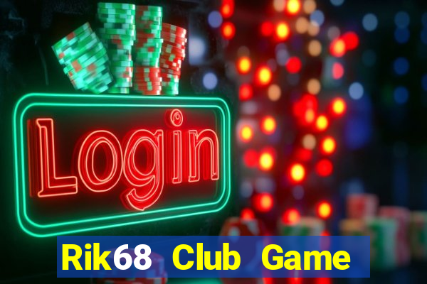 Rik68 Club Game Bài Tiền Thật