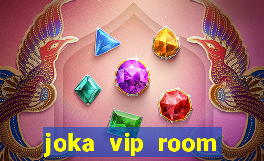 joka vip room online casino