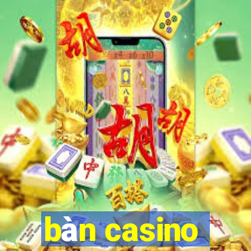 bàn casino