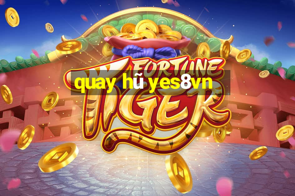 quay hũ yes8vn