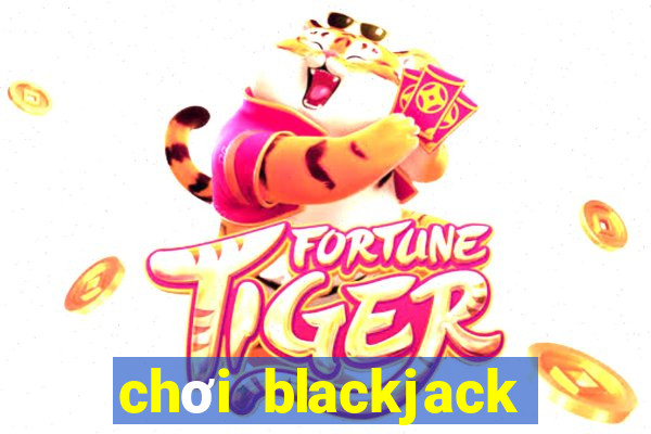 chơi blackjack lừa đảo