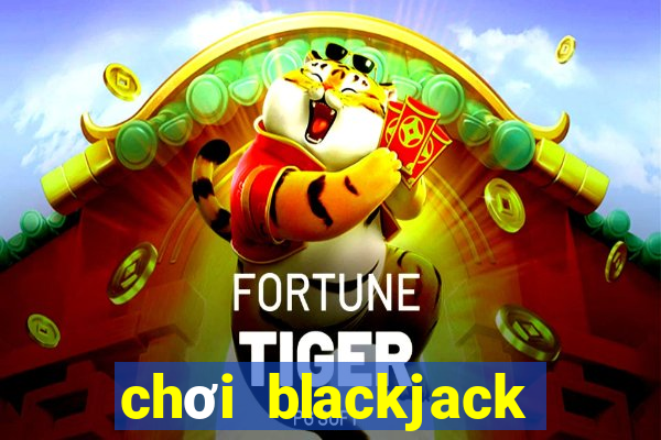 chơi blackjack lừa đảo