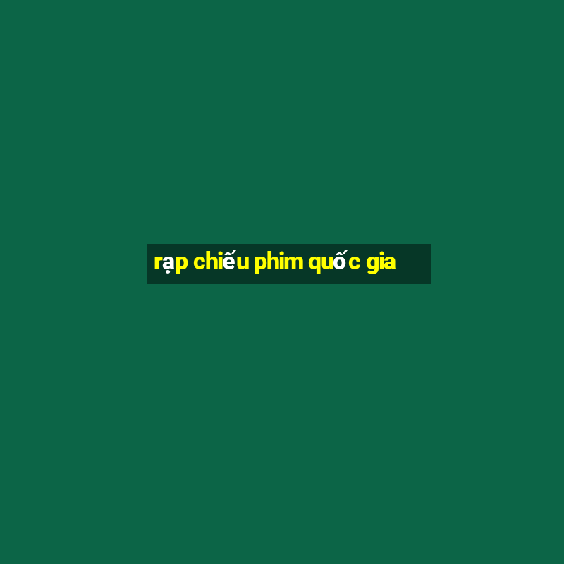 rạp chiếu phim quốc gia