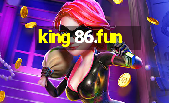 king 86.fun