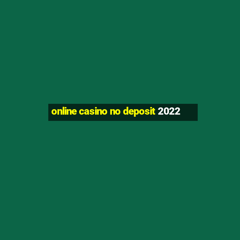 online casino no deposit 2022