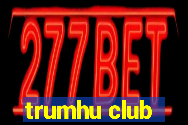 trumhu club