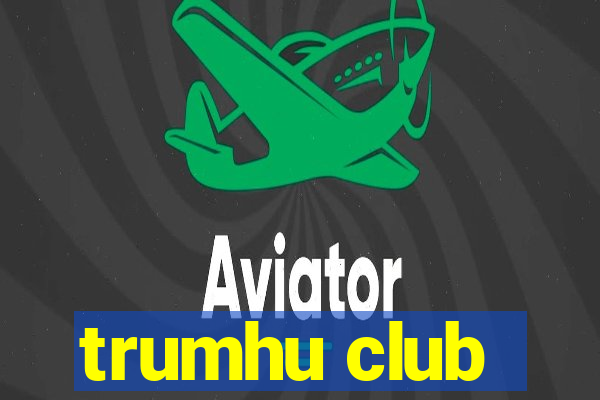 trumhu club