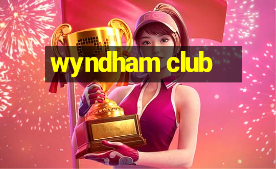 wyndham club