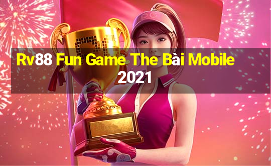 Rv88 Fun Game The Bài Mobile 2021