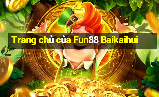 Trang chủ của Fun88 Baikaihui