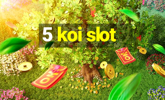 5 koi slot