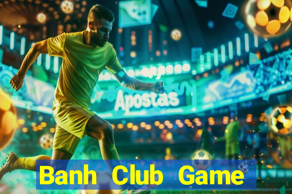 Banh Club Game Bài V52