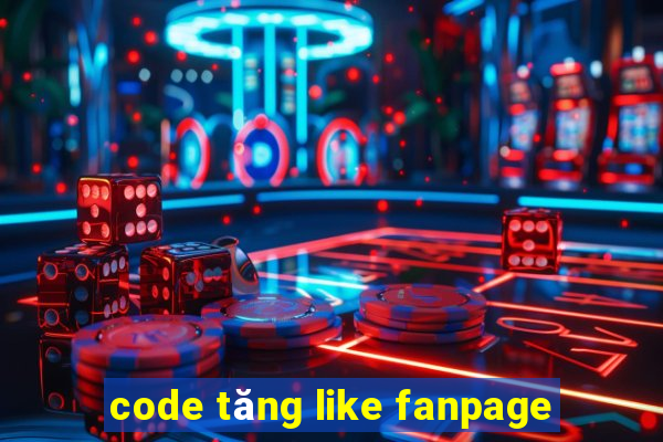 code tăng like fanpage