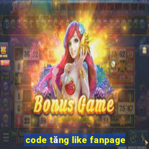 code tăng like fanpage