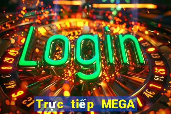 Trực tiếp MEGA 6 45 ngày 10