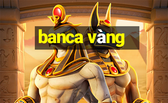 banca vàng