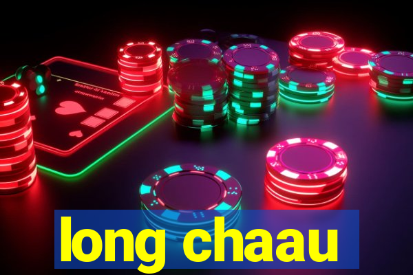 long chaau