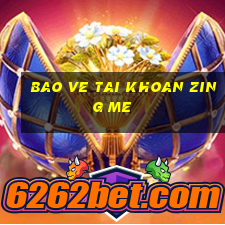 bao ve tai khoan zing me