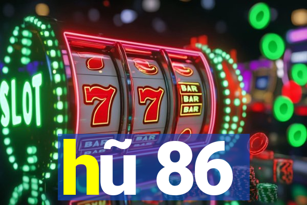 hũ 86