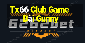 Tx66 Club Game Bài Gunny