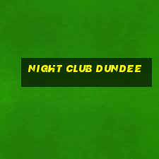 night club dundee