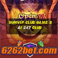 Sumvip Club Game Bài 247 Club