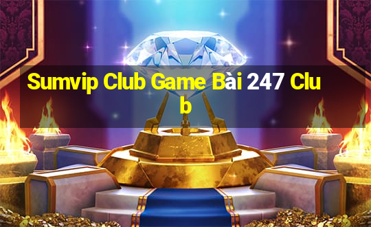 Sumvip Club Game Bài 247 Club