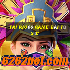 Tai Rio66 Game Bài Tứ Sắc