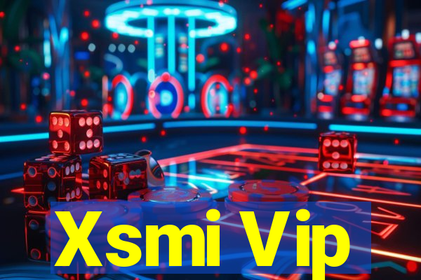 Xsmi Vip