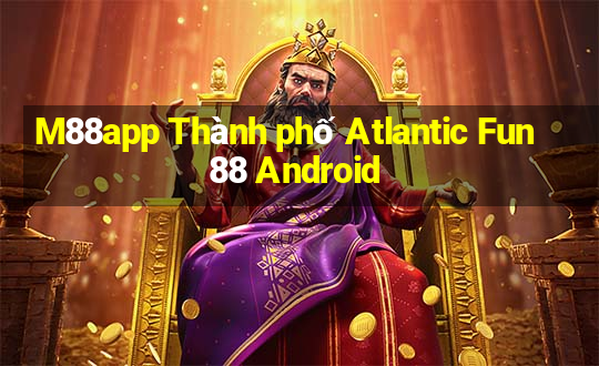 M88app Thành phố Atlantic Fun88 Android