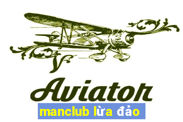 manclub lừa đảo