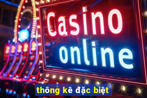 thong ke dac biet