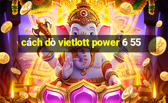 cách dò vietlott power 6 55