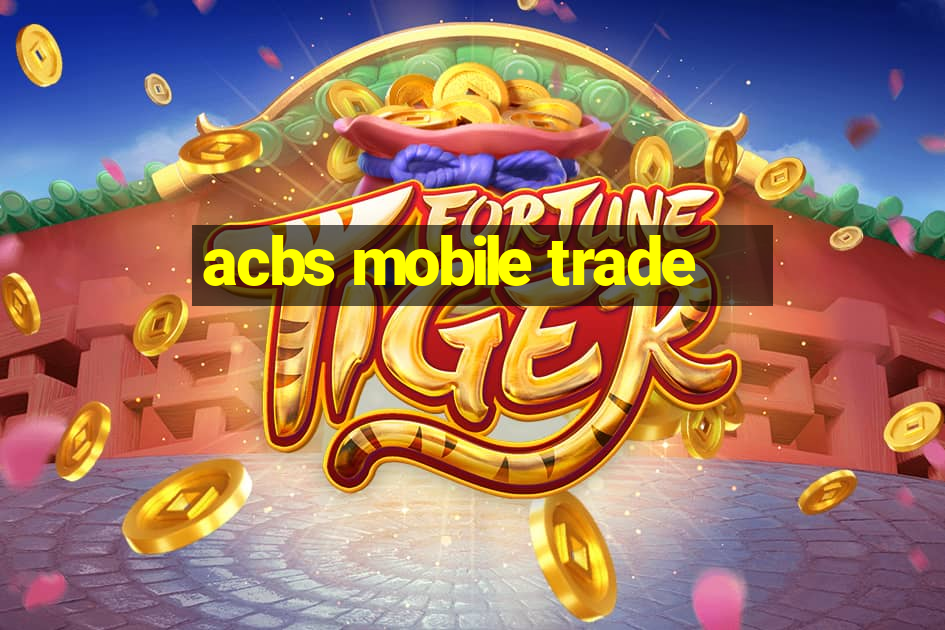 acbs mobile trade