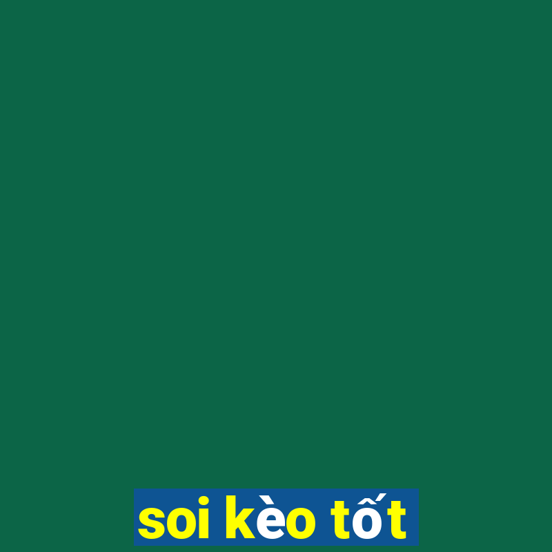 soi kèo tốt