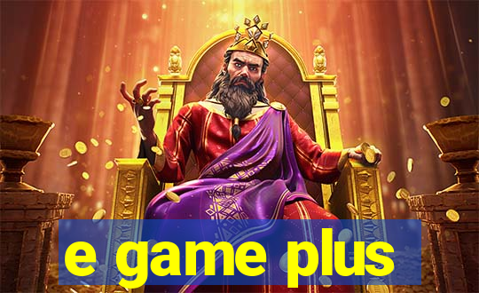 e game plus