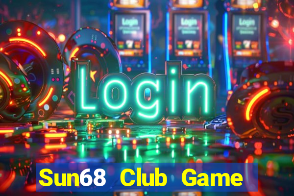 Sun68 Club Game Bài Slot Đổi Thưởng