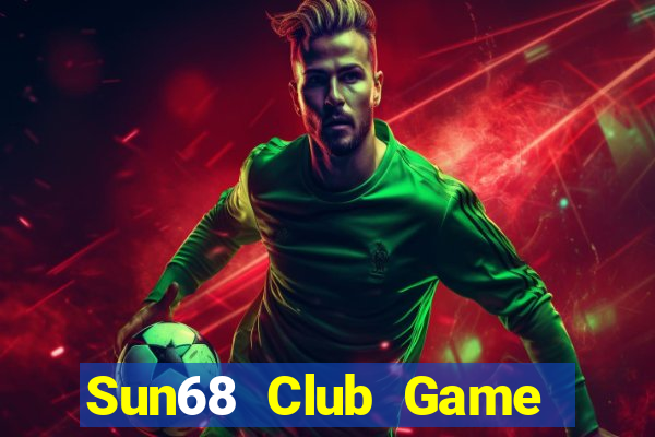 Sun68 Club Game Bài Slot Đổi Thưởng