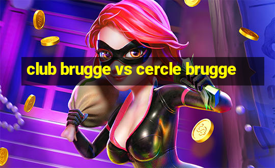 club brugge vs cercle brugge