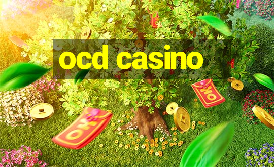 ocd casino