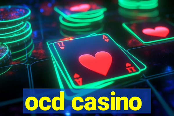 ocd casino