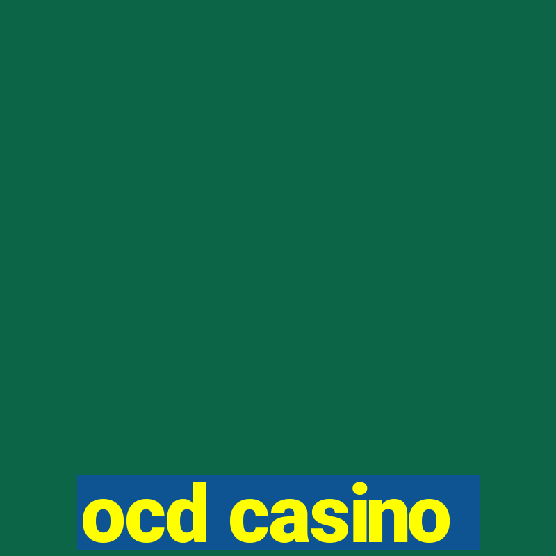 ocd casino