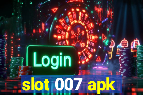 slot 007 apk