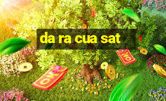 da ra cua sat