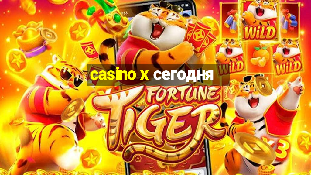 casino x сегодня